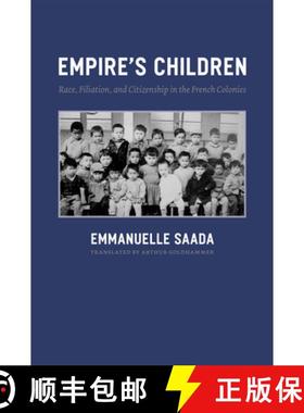 【3-4周达】Empire's Children: Race, Filiation, and Citizenship in the French Colonies [9780226733074]
