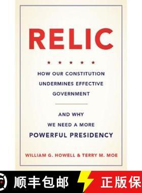【3-4周达】Relic: How Our Constitution Undermines Effective Government--And Why We Need a More Powerf... [9780465042692]