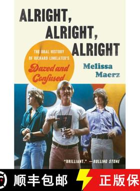 【3-4周达】Alright, Alright, Alright: The Oral History of Richard Linklater's Dazed and Confused [9780062908490]