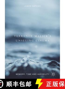 【3-4周达】Terrence Malick's Unseeing Cinema : Memory, Time and Audibility [9783319764207]