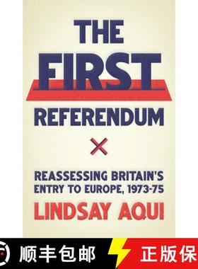 【3-4周达】The First Referendum: Reassessing Britain's Entry to Europe, 1973-1975 [9781526145192]