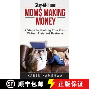 【3-4周达】Stay-At-Home MOM$ MAKING MONEY: 7 Steps to Starting Your Own Virtual Assistant Business [9780692826324]