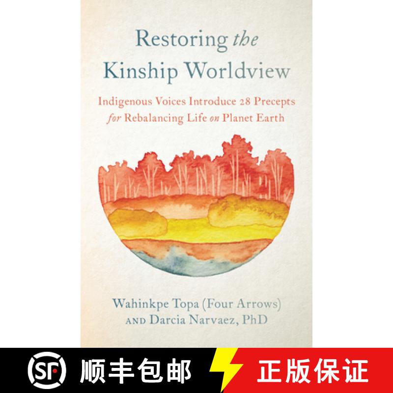 【3-4周达】Restoring the Kinship Worldview: Indigenous Voices Introduce 28 Precepts for Rebalancing L... [9781623176426]