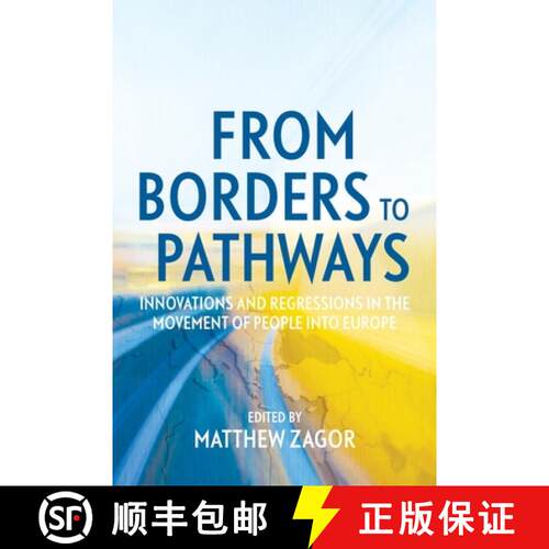 【3-4周达】From Borders to Pathways: Innovations and Regressions in the Movement of People into Europe [9781760466596]