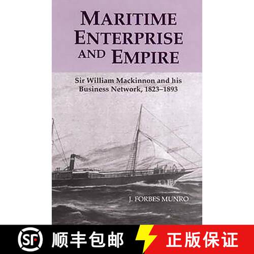 【3-4周达】精装 Maritime Enterprise and Empire – Sir William Mackinnon and His Business Network, 182... [9780851159355]