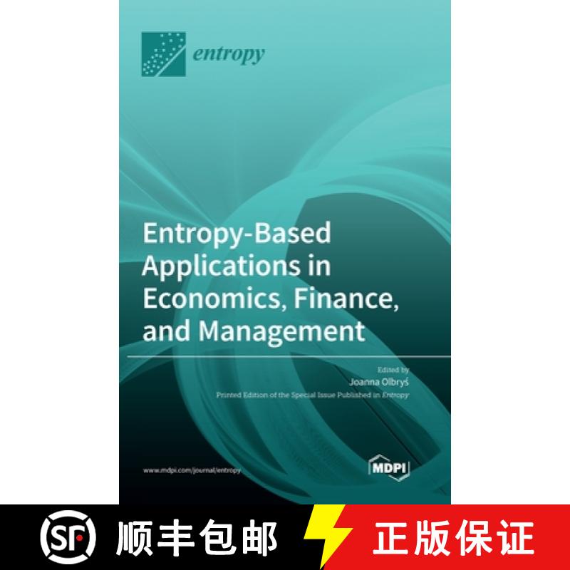 【2-3周达】Entropy-Based Applications in Economics, Finance, and Management [9783036558059]