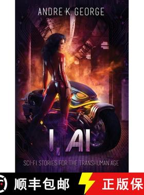 【3-4周达】I, AI: Sci-Fi Stories for the Transhuman Age [9781956305005]