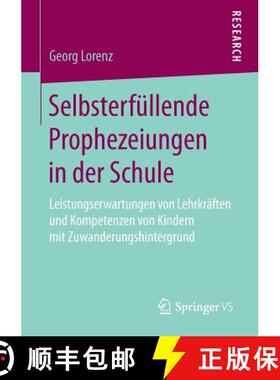【3-4周达】Selbsterfüllende Prophezeiungen in der Schule : Leistungserwartungen von Lehrkräften und... [9783658198800]
