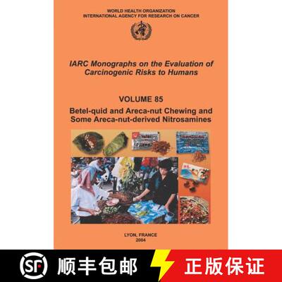 【3-4周达】Betel-Quid and Areca-Nut Chewing and Some Areca-Nut-Derived Nitrosamines: IARC Monographs ... [9789283212850]