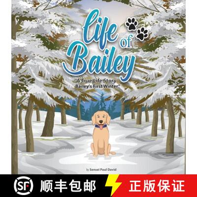 【3-4周达】Life of Bailey A True-Life Story: Bailey's First Winter [9781990106682]