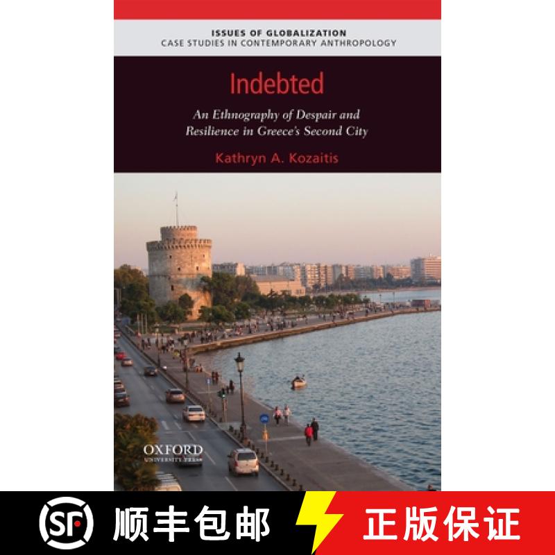 【3-4周达】Indebted: An Ethnography of Despair and Resilience in Greece's Second City [9780190090142]