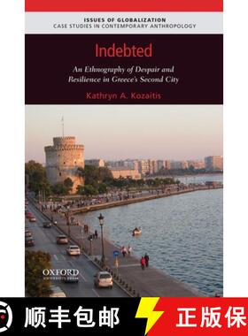 【3-4周达】Indebted: An Ethnography of Despair and Resilience in Greece's Second City [9780190090142]