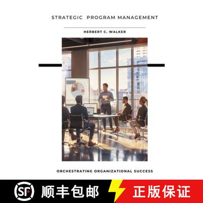 【3-4周达】Strategic Program Management: Orchestrating Organizational Success [9783384181954]
