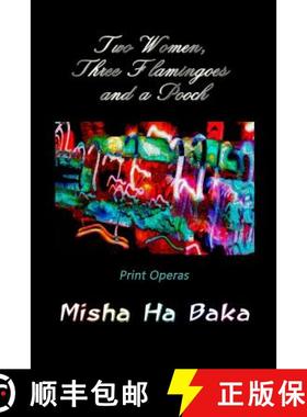 预订 Two Women, Three Flamingoes and a Pooch: Print Operas [9780998794198]