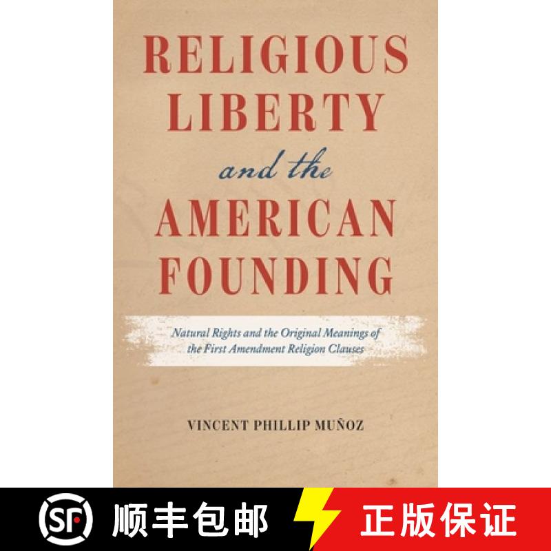【3-4周达】Religious Liberty and the American Founding: Natural Rights and the Original Meanings of t... [9780226821429]