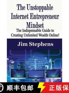 【3-4周达】The Unstoppable Internet Entrepreneur Mindset: The Indispensable Guide to Creating Unlimit... [9781648300202]
