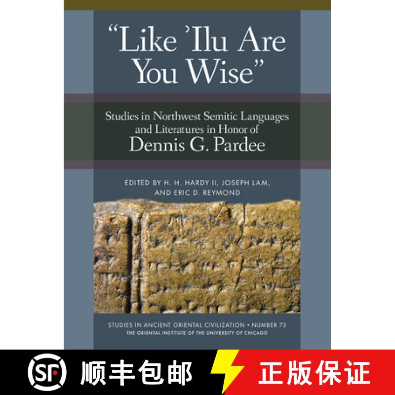 【3-4周达】'Like 'Ilu Are You Wise' : Studies in Northwest Semitic Languages and Literatures in Honor... [9781614910756]