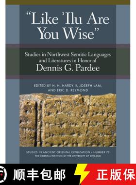【3-4周达】'Like 'Ilu Are You Wise' : Studies in Northwest Semitic Languages and Literatures in Honor... [9781614910756]