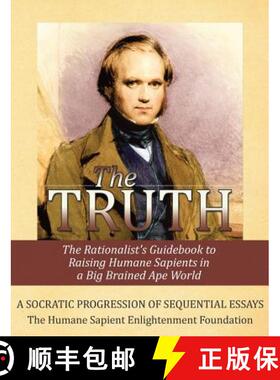 【3-4周达】The Truth: The Rationalist's Guidebook to Raising Humane Sapients in a Big Brained Ape World [9780615817682]