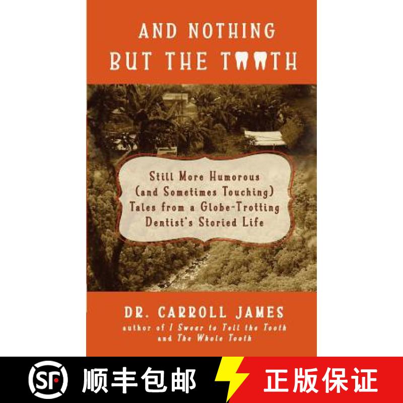 预订 And Nothing but the Tooth: Still More Humorous (and Sometimes Touching) Tales from a Globe-Trott... [9780996791779]