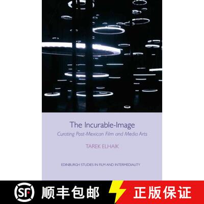 【3-4周达】The Incurable-Image: Curating Post-Mexican Film and Media Arts [9781474403351]
