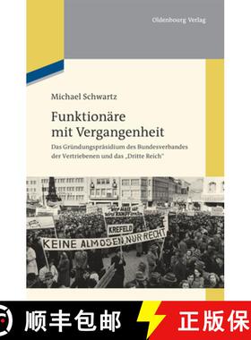 【3-4周达】Funktionare mit Vergangenheit: Das Grundungsprasidium des Bundesverbandes der Vertriebenen... [9783486716269]