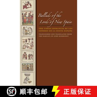 【3-4周达】Ballads of the Lords of New Spain: The Codex Romances de los Senores de la Nueva Espana [9780292723450]