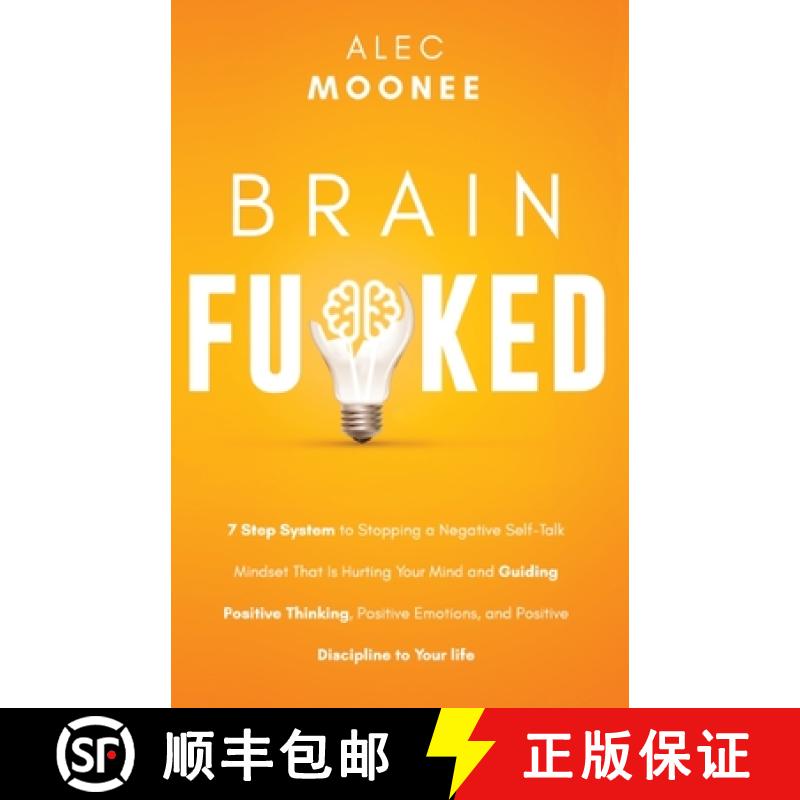 【3-4周达】Brain Fu*ked: 7-Step System to Stopping a Negative Self-Talk Mindset That Is Hurting Your ... [9781989989005]