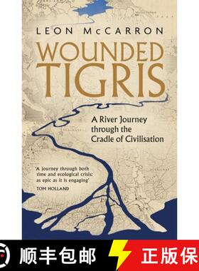 【3-4周达】Wounded Tigris: A River Journey through the Cradle of Civilisation [9781472156235]