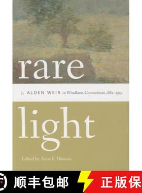【3-4周达】Rare Light: J. Alden Weir in Windham, Connecticut, 1882-1919 [9780819576170]