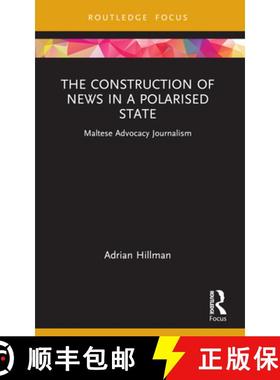 【3-4周达】The Construction of News in a Polarised State: Maltese Advocacy Journalism [9781032219950]