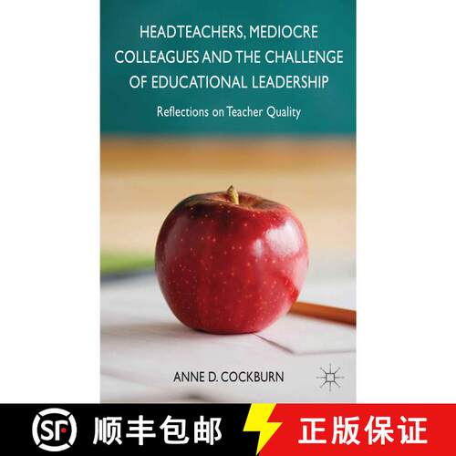 【3-4周达】精装 Headteachers, Mediocre Colleagues and the Challenges of Educational Leadership: Refle... [9781137311887]