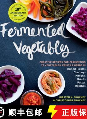【3-4周达】Fermented Vegetables, 10th Anniversary Edition: Creative Recipes for Fermenting 72 Vegetab... [9781635865394]