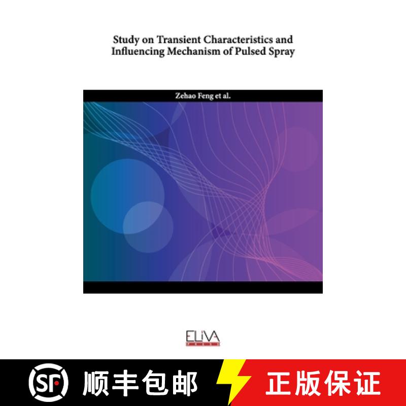 【2-3周达】Study on Transient Characteristics and Influencing Mechanism of Pulsed Spray [9789994987542]