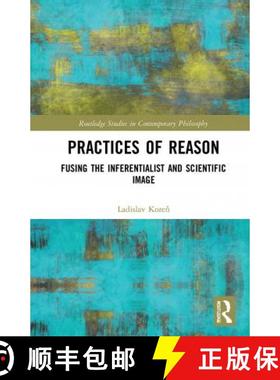 【3-4周达】Practices of Reason: Fusing the Inferentialist and Scientific Image [9780367702212]