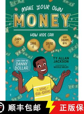 【3-4周达】Make Your Own Money : How Kids Can Earn It, Save It, Spend It, and Dream Big, with Danny D... [9781635863710]