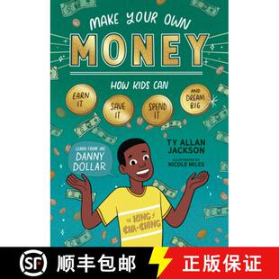 【3-4周达】Make Your Own Money : How Kids Can Earn It, Save It, Spend It, and Dream Big, with Danny D... [9781635863710]