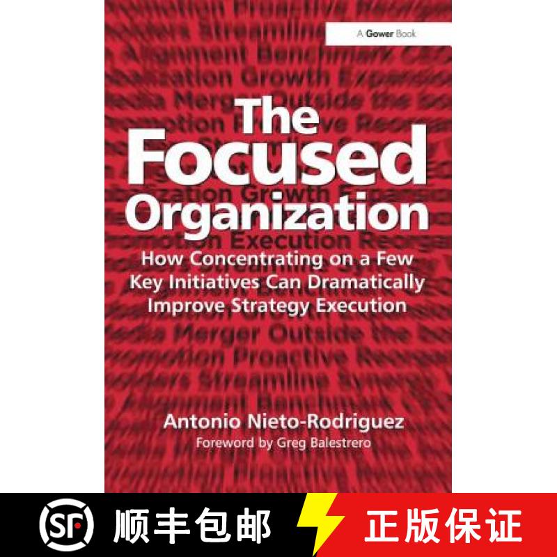【3-4周达】The Focused Organization: How Concentrating on a Few Key Initiatives Can Dramatically Impr... [9781409425663]