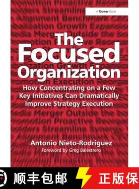 【3-4周达】The Focused Organization: How Concentrating on a Few Key Initiatives Can Dramatically Impr... [9781409425663]