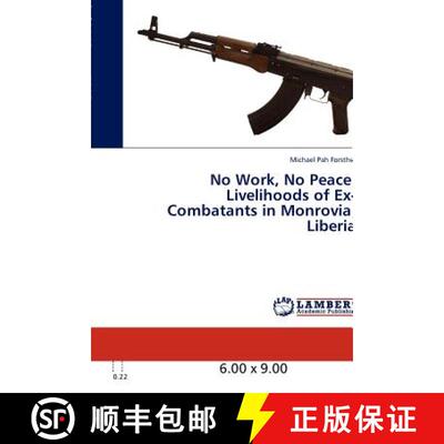 预订 No Work, No Peace: Livelihoods of Ex-Combatants in Monrovia, Liberia [9783848410750]
