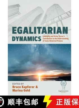 【3-4周达】Egalitarian Dynamics: Liminality, and Victor Turner's Contribution to the Understanding of... [9781805395881]