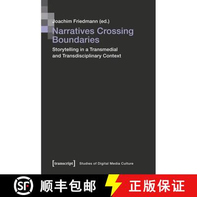 【3-4周达】Narratives Crossing Boundaries: Storytelling in a Transmedial and Transdisciplinary Context [9783837664867]