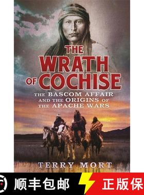 【3-4周达】Wrath of Cochise: The Bascom Affair and the Origins of the Apache Wars [9781472110923]