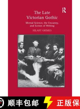 【3-4周达】The Late Victorian Gothic: Mental Science, the Uncanny, and Scenes of Writing [9781138261372]
