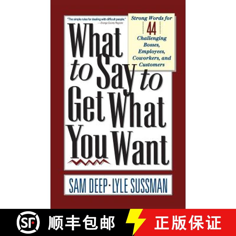 【3-4周达】What to Say to Get What You Want: Strong Words For 44 Challenging Types Of Bosses, Employe... [9780201577129]