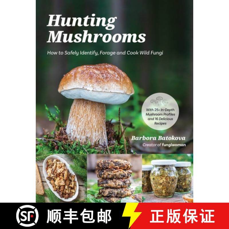 【3-4周达】Hunting Mushrooms: How to Safely Identify, Forage and Cook Wild Fungi [9798890030443]