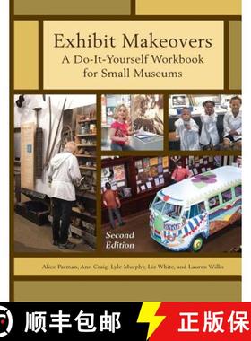 预订 Exhibit Makeovers: A Do-It-Yourself Workbook for Small Museums, Second Edition [9781442278660]