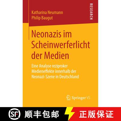 【3-4周达】Neonazis im Scheinwerferlicht der Medien : Eine Analyse reziproker Medieneffekte innerhalb... [9783658142506]