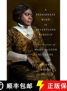【3-4周达】A Passionate Mind in Relentless Pursuit: The Vision of Mary McLeod Bethune [9780593492420]