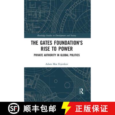 【3-4周达】The Gates Foundation's Rise to Power: Private Authority in Global Politics [9780367666750]